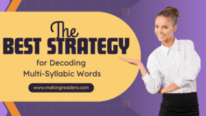 Read more about the article The Best Strategy to Help Students Decode Multi-Syllabic Words Better