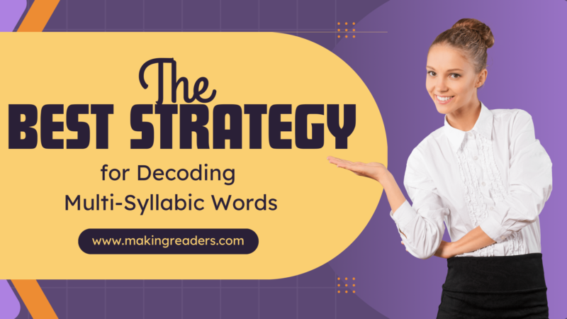 The Best Strategy to Help Students Decode Multi-Syllabic Words Better