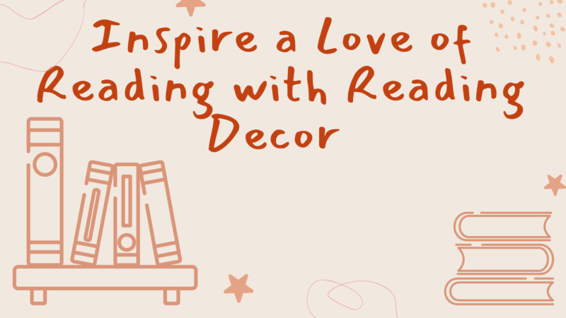 Inspire A Love Of Reading with Reading Decor