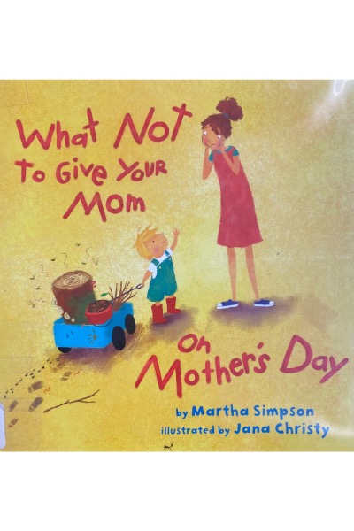 Mother’s Day Read Aloud books-What Not to Get Your Mom