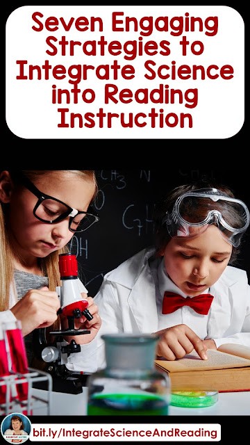 Seven Engaging Strategies to Integrate Science into Reading Instruction