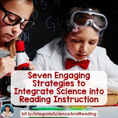 Seven engaging strategies to integrate Science into Reading Instruction